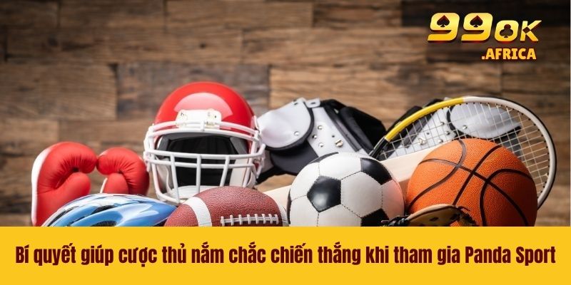 Bí quyết giúp cược thủ nắm chắc chiến thắng khi tham gia Panda Sport