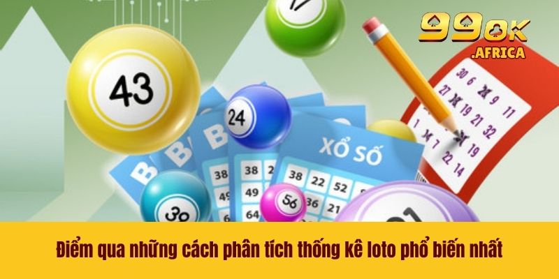 Điểm qua những cách phân tích thống kê loto phổ biến nhất