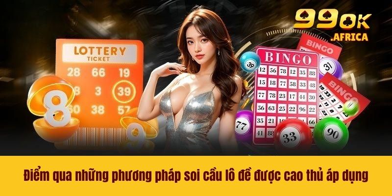 Điểm qua những phương pháp soi cầu lô đề được cao thủ áp dụng