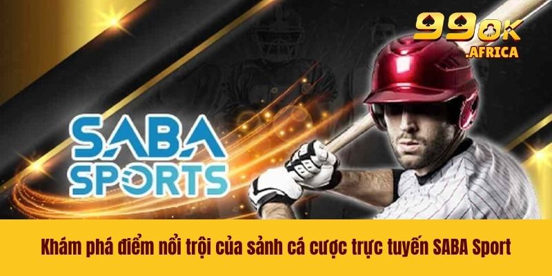 Khám phá điểm nổi trội của sảnh cá cược trực tuyến SABA Sport