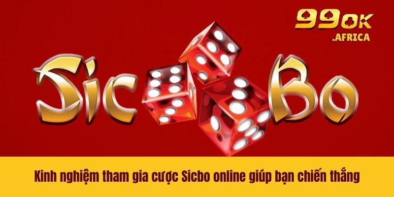 Kinh nghiệm tham gia cược Sicbo online giúp bạn chiến thắng