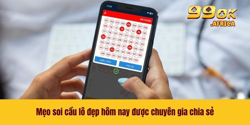 Mẹo soi cầu lô đẹp hôm nay được chuyên gia chia sẻ
