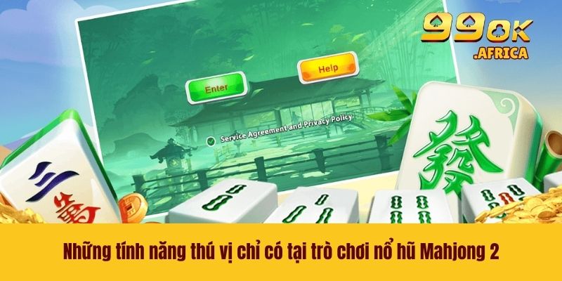 Những tính năng thú vị chỉ có tại trò chơi nổ hũ Mahjong 2