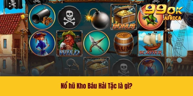Nổ hũ Kho Báu Hải Tặc là gì?