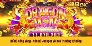 Nổ Hũ Rồng Vàng - Săn Hũ Jackpot Với Giá Trị hàng Tỷ Đồng