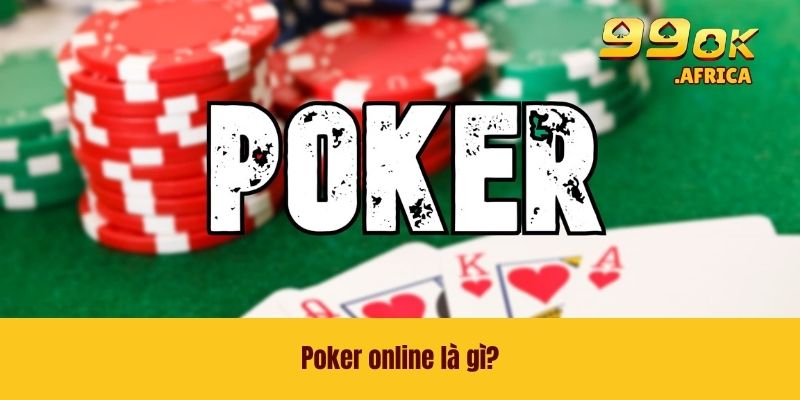 Poker online là gì?