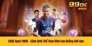 SABA Sport 99OK - Sảnh Chơi Thể Thao Đỉnh Cao Không Giới Hạn