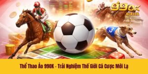 Thể Thao Ảo 99OK - Trải Nghiệm Thế Giới Cá Cược Mới Lạ