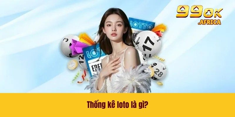 Thống kê loto là gì?