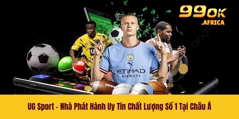 UG Sport - Nhà Phát Hành Uy Tín Chất Lượng Số 1 Tại Châu Á