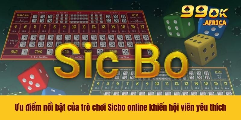 Ưu điểm nổi bật của trò chơi Sicbo online khiến hội viên yêu thích
